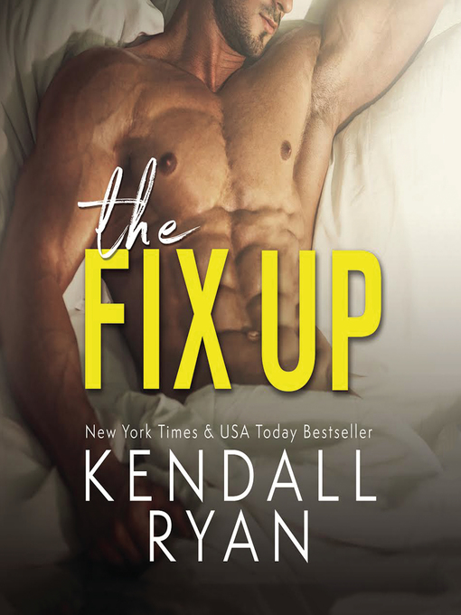 Title details for The Fix Up by Kendall Ryan - Available